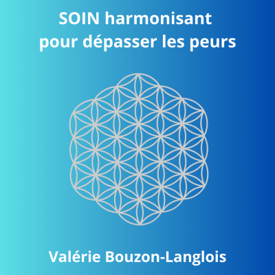 Soin harmonisant pour depasser les peurs